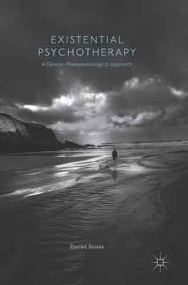 Existential Psychotherapy: A Genetic-Phenomenological Approach