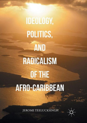 Ideology, Politics, and Radicalism of the Afro-Caribbean