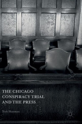 The Chicago Conspiracy Trial and the Press