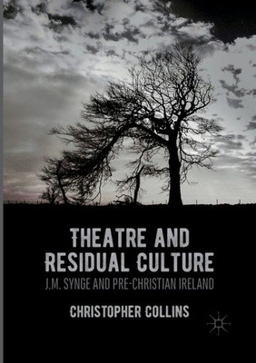Theatre and Residual Culture: J.M. Synge and Pre-Christian Ireland