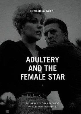 Adultery and the Female Star (Palgrave Close Readings in Film and Television)