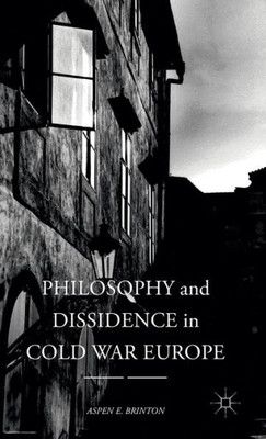 Philosophy and Dissidence in Cold War Europe