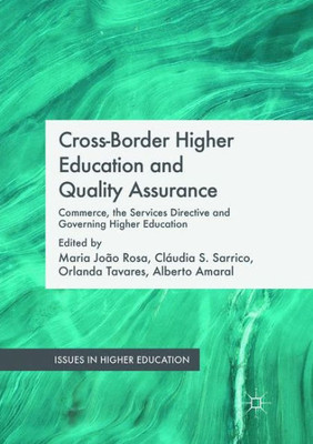 Cross-Border Higher Education and Quality Assurance: Commerce, the Services Directive and Governing Higher Education (Issues in Higher Education)