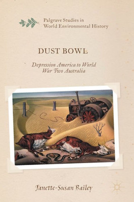 Dust Bowl: Depression America to World War Two Australia (Palgrave Studies in World Environmental History)