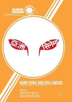 Hong Kong and Bollywood: Globalization of Asian Cinemas (Global Cinema)