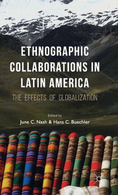 Ethnographic Collaborations in Latin America: The Effects of Globalization