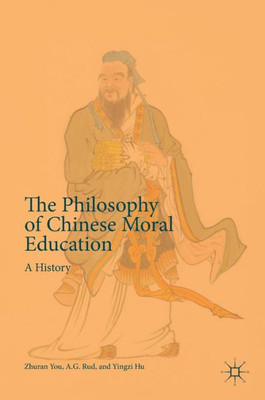 The Philosophy of Chinese Moral Education: A History