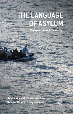 The Language of Asylum: Refugees and Discourse The Language of Asylum: Refugees and Discourse