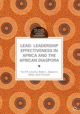 LEAD: Leadership Effectiveness in Africa and the African Diaspora (Palgrave Studies in African Leadership)