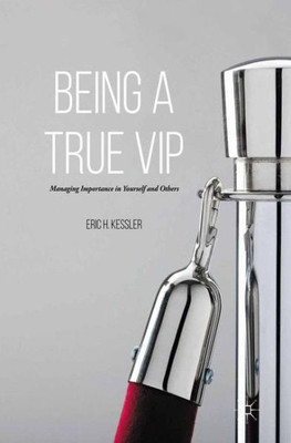 Being a True VIP: Managing Importance in Yourself and Others