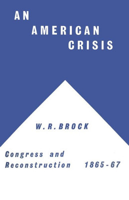 An American Crisis: Congress & Reconstruction 1865-1867