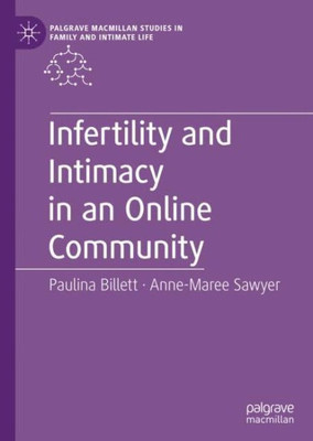 Infertility and Intimacy in an Online Community (Palgrave Macmillan Studies in Family and Intimate Life)