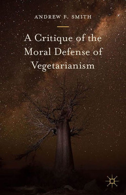 A Critique of the Moral Defense of Vegetarianism: 2015