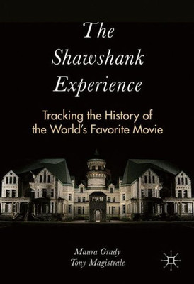 The Shawshank Experience: Tracking the History of the WorldÆs Favorite Movie