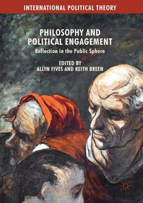 Philosophy and Political Engagement: Reflection in the Public Sphere (International Political Theory)