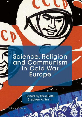 Science, Religion and Communism in Cold War Europe (St Antony's Series)