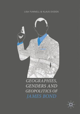 Geographies, Genders and Geopolitics of James Bond