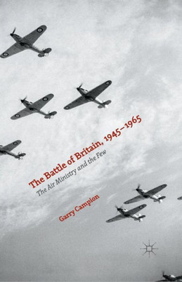 The Battle of Britain, 1945-1965: The Air Ministry and the Few