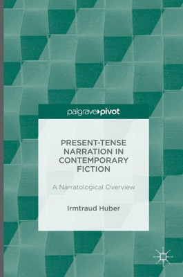 Present Tense Narration in Contemporary Fiction: A Narratological Overview