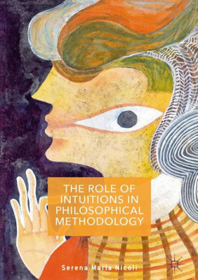 The Role of Intuitions in Philosophical Methodology: 2017