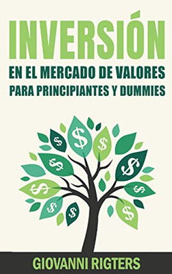 Inversión En El Mercado De Valores Para Principiantes Y Dummies [Stock Market Investing For Beginners & Dummies] (Spanish Edition)