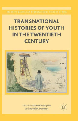 Transnational Histories of Youth in the Twentieth Century (Palgrave Macmillan Transnational History Series)