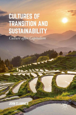 Cultures of Transition and Sustainability: Culture after Capitalism