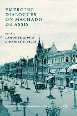 Emerging Dialogues on Machado de Assis (New Directions in Latino American Cultures)