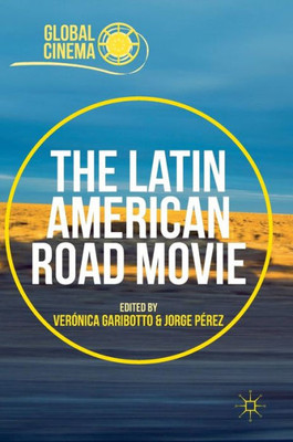 The Latin American Road Movie (Global Cinema)