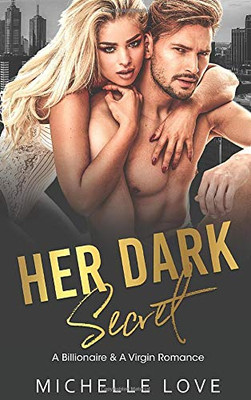 Her Dark Secret: A Billionaire & A Virgin Romance
