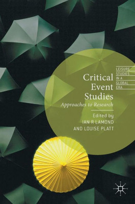 Critical Event Studies: Approaches to Research (Leisure Studies in a Global Era)