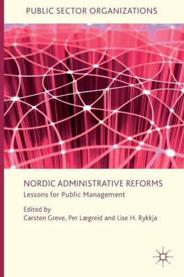 Nordic Administrative Reforms: Lessons for Public Management (Public Sector Organizations)