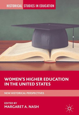 WomenÆs Higher Education in the United States: New Historical Perspectives (Historical Studies in Education)