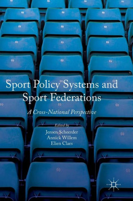 Sport Policy Systems and Sport Federations: A Cross-National Perspective: 2017