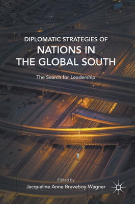 Diplomatic Strategies of Nations in the Global South: The Search for Leadership