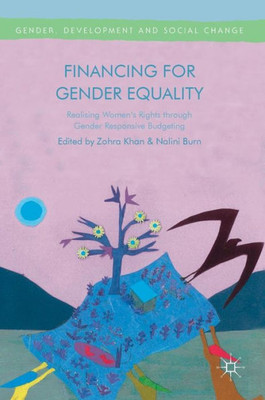 Financing for Gender Equality: Realising WomenÆs Rights through Gender Responsive Budgeting (Gender, Development and Social Change)
