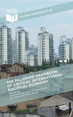 The Palgrave Handbook of Critical International Political Economy (Palgrave Handbooks in IPE)