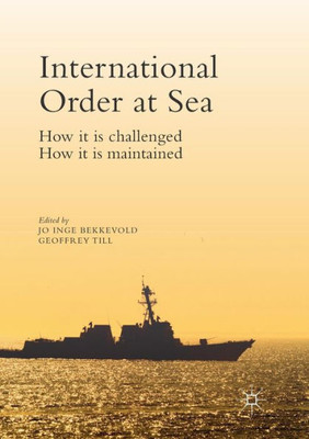 International Order at Sea: How it is challenged. How it is maintained.