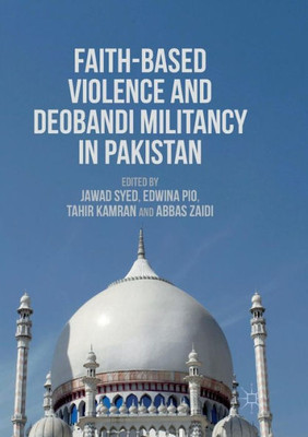 Faith-Based Violence and Deobandi Militancy in Pakistan