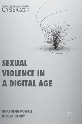 Sexual Violence in a Digital Age (Palgrave Studies in Cybercrime and Cybersecurity)