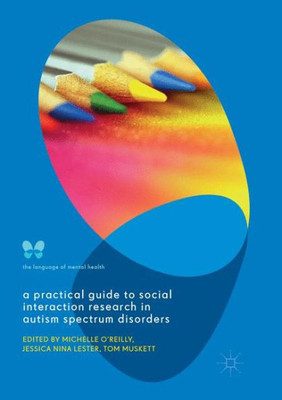 A Practical Guide to Social Interaction Research in Autism Spectrum Disorders (The Language of Mental Health)