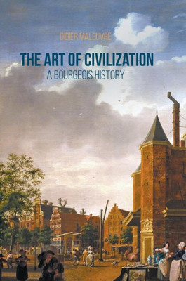 The Art of Civilization: A Bourgeois History