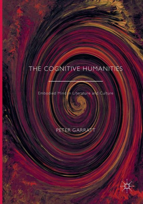 The Cognitive Humanities: Embodied Mind in Literature and Culture