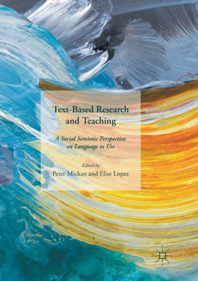 Text-Based Research and Teaching: A Social Semiotic Perspective on Language in Use