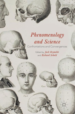 Phenomenology and Science: Confrontations and Convergences