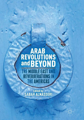 Arab Revolutions and Beyond: The Middle East and Reverberations in the Americas