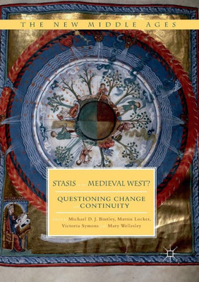 Stasis in the Medieval West?: Questioning Change and Continuity (The New Middle Ages)