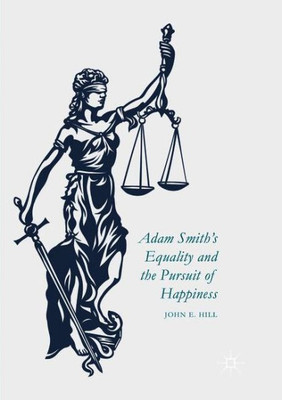 Adam SmithÆs Equality and the Pursuit of Happiness