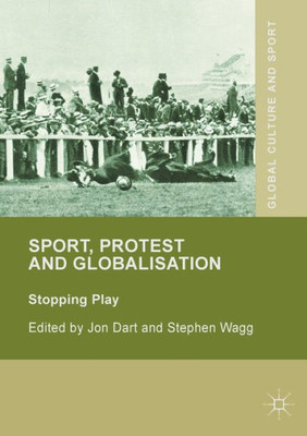 Sport, Protest and Globalisation: Stopping Play (Global Culture and Sport Series)