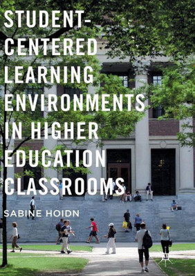 Student-Centered Learning Environments in Higher Education Classrooms